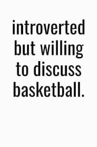 Cover of Introverted But Willing To Discuss Basketball