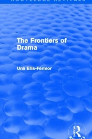 Cover of The Frontiers of Drama (Routledge Revivals)