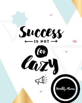 Book cover for Success is not for lazy monthly planner