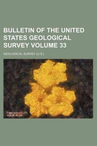 Cover of Bulletin of the United States Geological Survey Volume 33