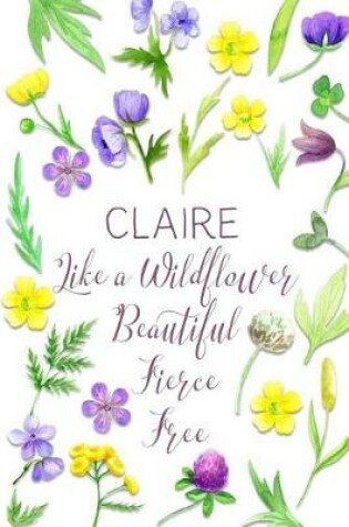 Cover of Claire Like a Wildflower Beautiful Fierce Free