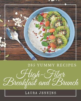 Book cover for 285 Yummy High-Fiber Breakfast and Brunch Recipes