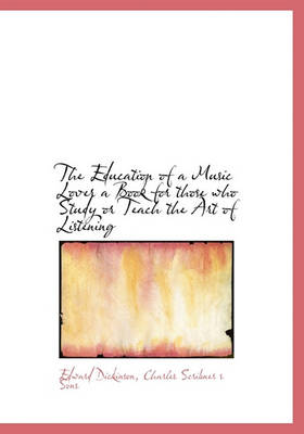 Book cover for The Education of a Music Lover a Book for Those Who Study or Teach the Art of Listening