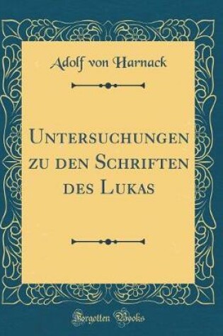 Cover of Untersuchungen Zu Den Schriften Des Lukas (Classic Reprint)