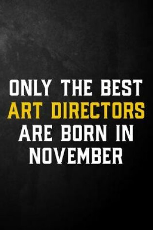 Cover of Only The Best Art Directors Are Born In November