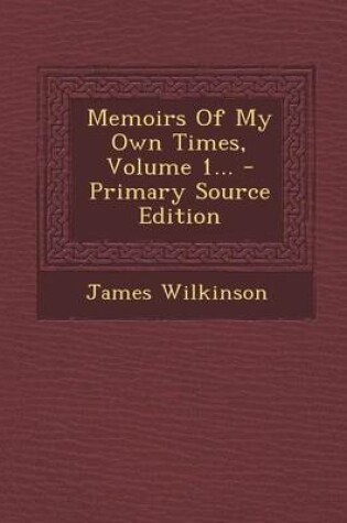 Cover of Memoirs of My Own Times, Volume 1... - Primary Source Edition