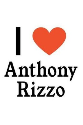 Cover of I Love Anthony Rizzo