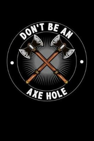 Cover of Don't Be an Axe Hole