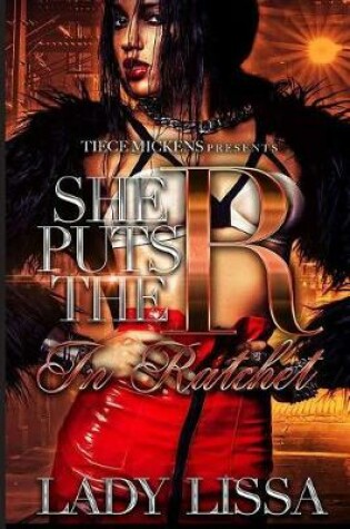 Cover of She Puts the R in Ratchet