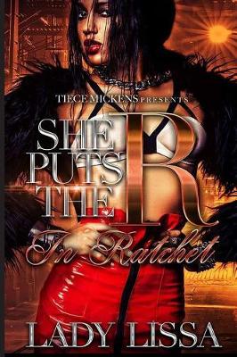 Cover of She Puts the R in Ratchet
