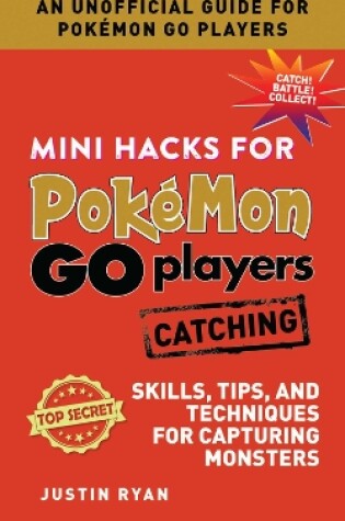 Cover of Mini Hacks for Pokémon GO Players: Catching