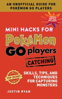 Cover of Mini Hacks for Pokémon GO Players: Catching