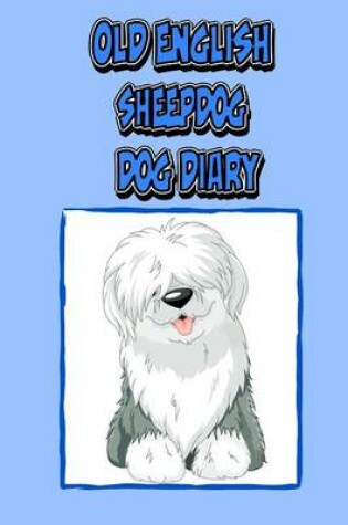 Cover of Old English Sheepdog Dog Diary (Dog Diaries)