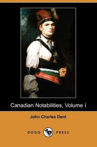 Cover of Canadian Notabilities, Volume I (Dodo Press)