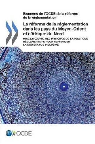 Cover of La reforme de la reglementation dans les pays du Moyen-Orient et d'Afrique du Nord