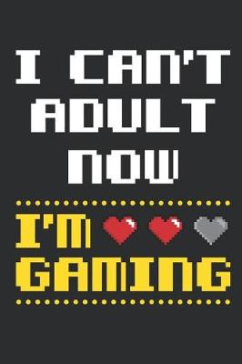 Book cover for I Can't Adult Now I'm Gaming