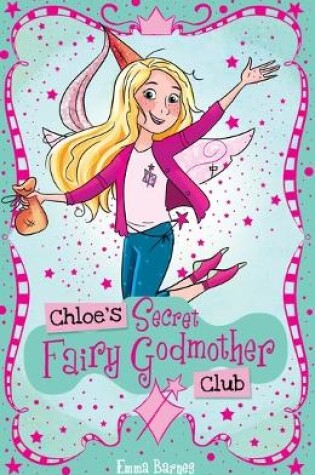 Cover of Chloe's Secret Fairy Godmother Club