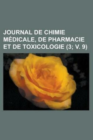 Cover of Journal de Chimie Medicale, de Pharmacie Et de Toxicologie (3; V. 9)