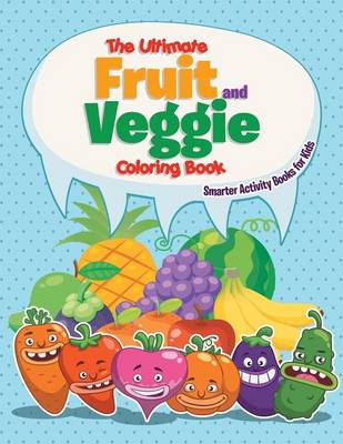 Book cover for The Ultimate Fruit and Veggie Coloring Book