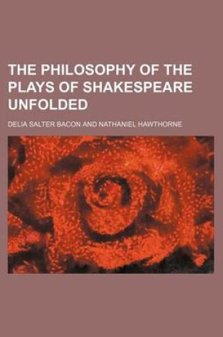 Cover of The Philosophy of the Plays of Shakespeare Unfolded