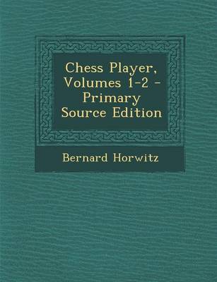 Book cover for Chess Player, Volumes 1-2 - Primary Source Edition