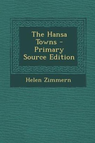Cover of The Hansa Towns - Primary Source Edition