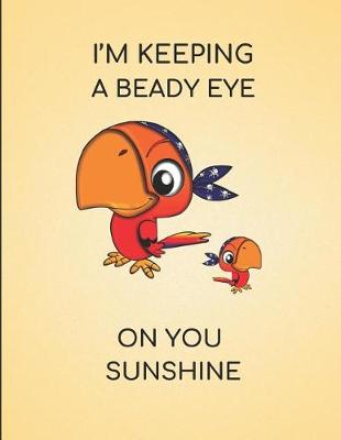 Book cover for I'm Keeping a Beady Eye on You Sunshine