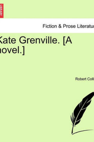 Cover of Kate Grenville. [A Novel.]
