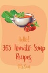 Book cover for Hello! 365 Tomato Soup Recipes