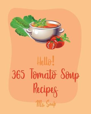 Cover of Hello! 365 Tomato Soup Recipes