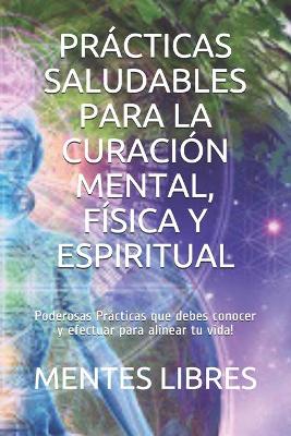 Book cover for Practicas Saludables Para La Curacion Mental, Fisica Y Espiritual