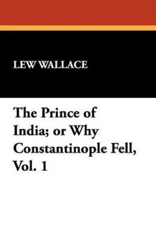 Cover of The Prince of India; or Why Constantinople Fell, Vol. 1