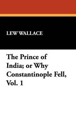 Book cover for The Prince of India; or Why Constantinople Fell, Vol. 1