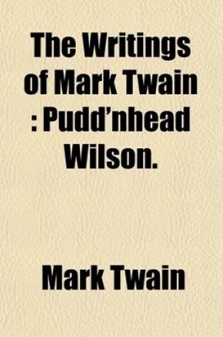 Cover of The Writings of Mark Twain (Volume 14); Pudd'nhead Wilson