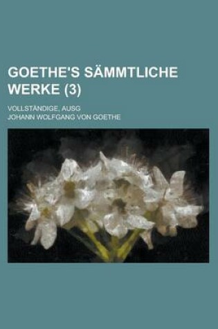 Cover of Goethe's Sammtliche Werke; Vollstandige, Ausg (3)