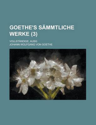 Book cover for Goethe's Sammtliche Werke; Vollstandige, Ausg (3)