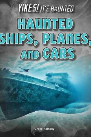 Cover of Haunted Ships, Planes, and Cars