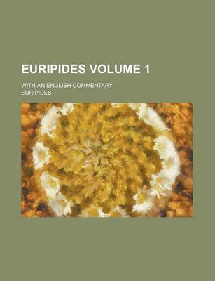 Book cover for Euripides; With an English Commentary Volume 1