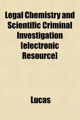 Book cover for Legal Chemistry and Scientific Criminal Investigation [Electronic Resource]