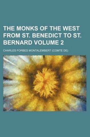 Cover of The Monks of the West from St. Benedict to St. Bernard Volume 2