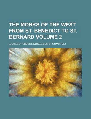 Book cover for The Monks of the West from St. Benedict to St. Bernard Volume 2