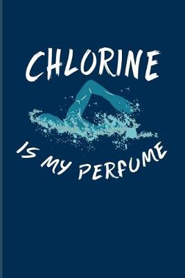Book cover for Chlorine is my Perfume
