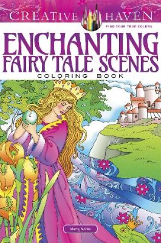 Cover of Creative Haven Enchanting Fairy Tale Scenes Coloring Book