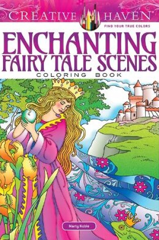 Cover of Creative Haven Enchanting Fairy Tale Scenes Coloring Book