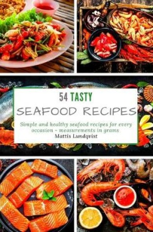 Cover of 54 Tasty Seafood Recipes