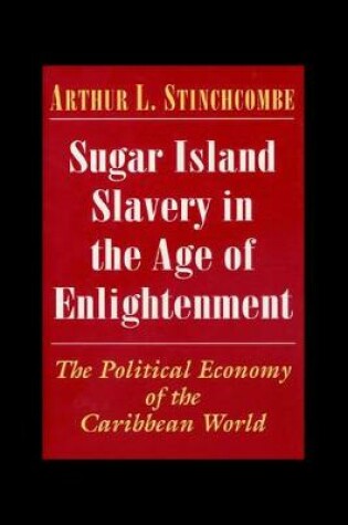 Cover of Sugar Island Slavery in the Age of Enlightenment