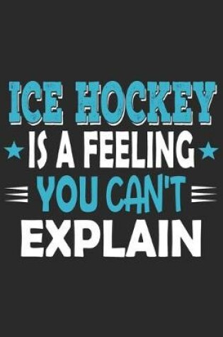 Cover of Ice Hockey Is A Feeling You Can't Explain