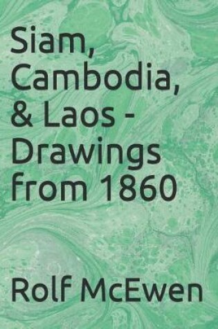 Cover of Siam, Cambodia, & Laos - Drawings from 1860