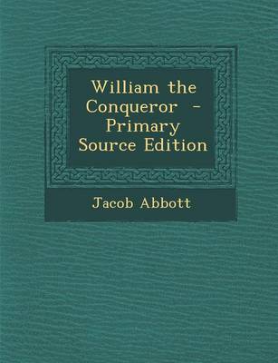 Book cover for William the Conqueror - Primary Source Edition