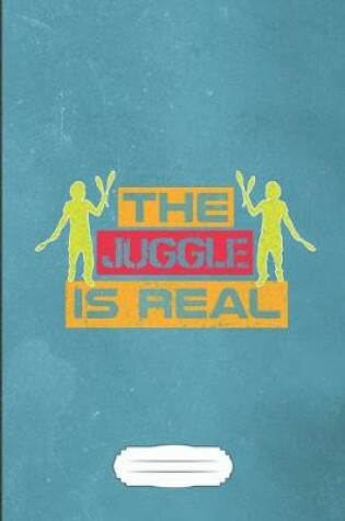 Cover of The Juggle Is Real